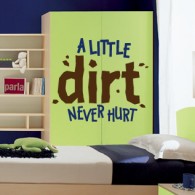 a little dirt never hurt wall decal, kids wall decals, kids wall quotes